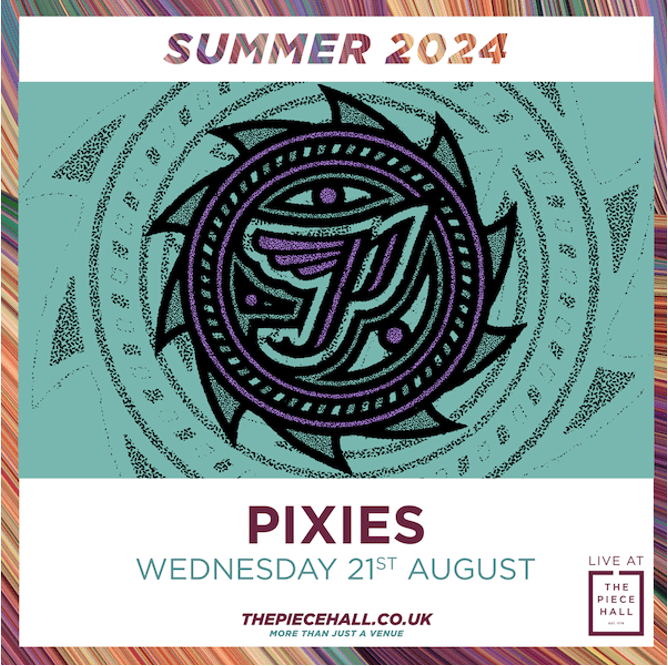 PIXIES ANNOUNCE LIVE AT THE PIECE HALL HEADLINE SHOW